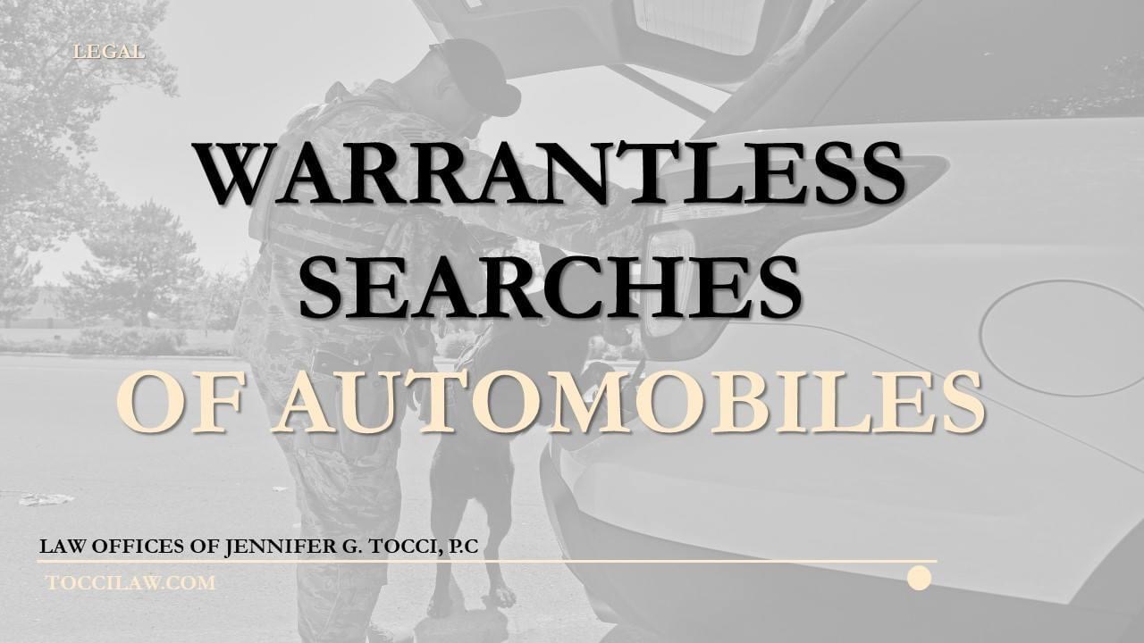 Warrantless Searches of Automobiles - Tocci Law